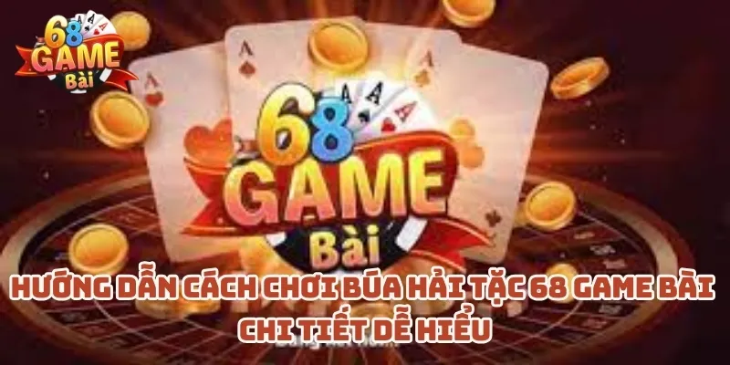 huong dan cach choi bua hai tac 68 game bai chi tiet de hieu 2 11zon