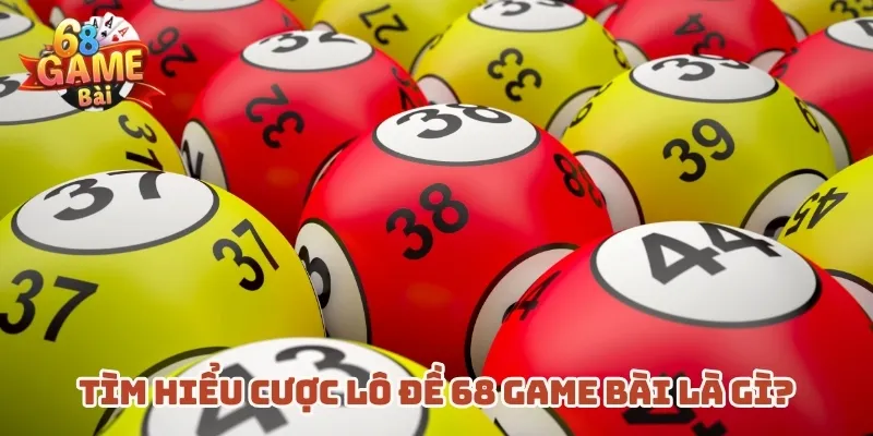 tim-hieu-cuoc-lo-de-68-game-bai-la-gi